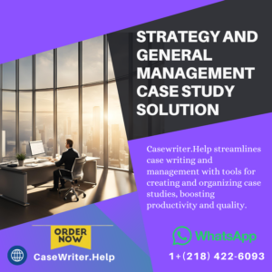 Strategy and General Management Case Study Solution