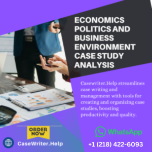 Economics Politics and Business Environment Case Study Analysis