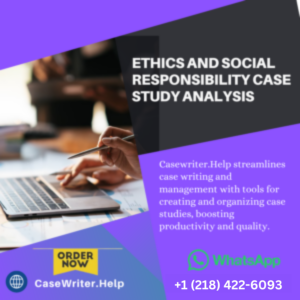 Ethics and Social Responsibility Case Study Analysis