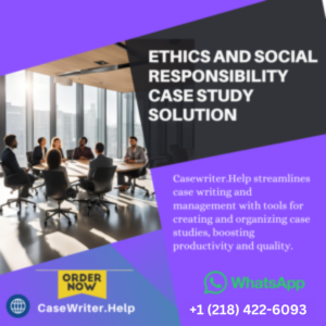 Ethics and Social Responsibility Case Study Solution