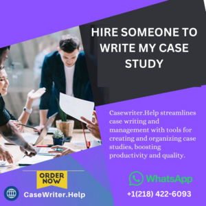 Hire Someone To Write My Case Study