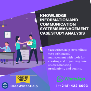 Knowledge Information and Communication Systems Management Case Study Analysis